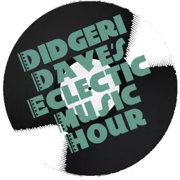 Didgeri Dave's Eclectic Music Hour Podcast artwork