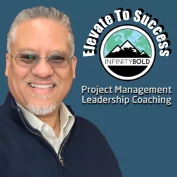 ELEVATE to SUCCESS Agile Project Management and Leadership Coaching Podcast artwork