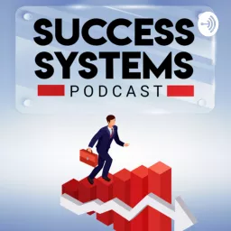 Success Systems: Your Blueprint For Success in Mindset, Career, Relational, and Financial Health Podcast artwork