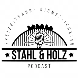 Stahl und Holz - Freizeitparks • Kirmes • Irrsinn Podcast artwork