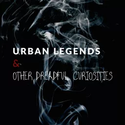 Urban Legends and Other Dreadful Curiosities