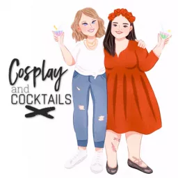 Cosplay and Cocktails Podcast artwork