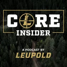 Leupold Core Insider Podcast artwork