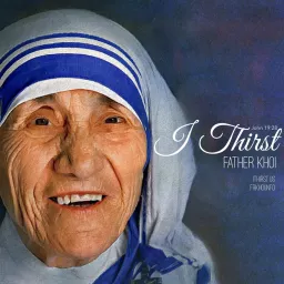 I Thirst (John 19:28) with Father Khoi Podcast artwork