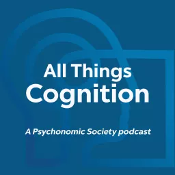 All Things Cognition Podcast artwork