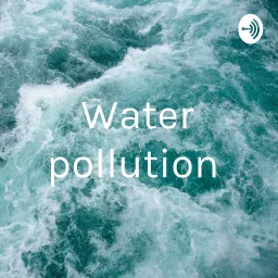 Water pollution Podcast artwork