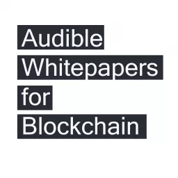 Audible Whitepapers of Blockchain Podcast artwork