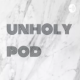 unholy pod Podcast artwork