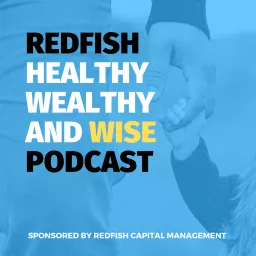 Redfish Healthy Wealthy and Wise Podcast artwork
