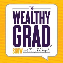 The Wealthy Grad® Show with Anthony (Tony) D'Angelo & Anthony D'Angelo