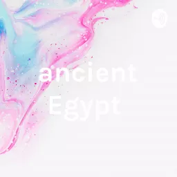 ancient Egypt Podcast artwork