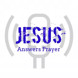 Jesus Answers Prayer