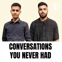 Conversations You Never Had Podcast artwork