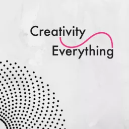 Creativity Everything Podcast artwork