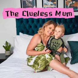 The Clueless Mum With Nadia Essex Podcast artwork