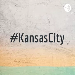 #KansasCity Podcast artwork
