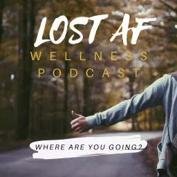 Lost AF Wellness Podcast artwork