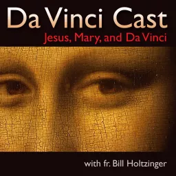 DaVinci Cast - Fr. Bill's Personal Pages Podcast artwork