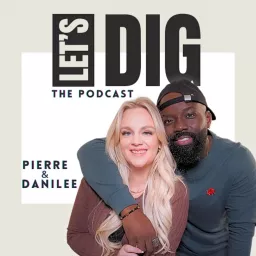 LET'S DIG | Pierre & Danilee Aristil Podcast artwork