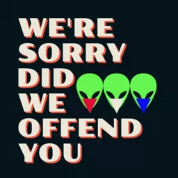 We're Sorry, did we offend you?
