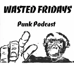 Wasted Fridays Punk Podcast