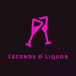 Legends & Liquor Podcast artwork
