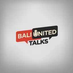 Bali United Talks Podcast artwork