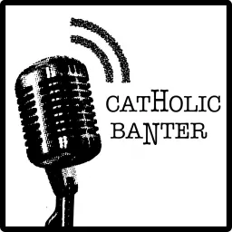 Catholic Banter Podcast artwork