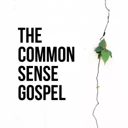 The Common Sense Gospel Podcast artwork