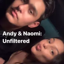 Andy & Naomi: Unfiltered Podcast artwork