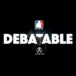 DEBATABLE PODCAST