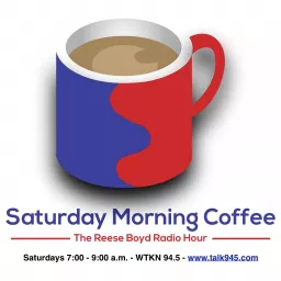 Saturday Morning Coffee - the Reese Boyd Radio Hour Podcast artwork