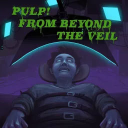 Pulp! From Beyond the Veil Podcast artwork