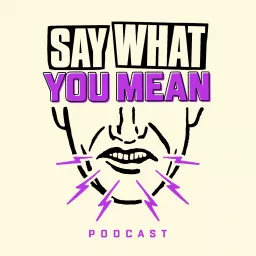 Say What You Mean Podcast artwork