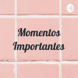 Momentos Importantes Podcast artwork