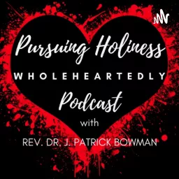 Pursuing Holiness Wholeheartedly Podcast artwork