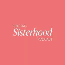 The Linc Sisterhood Podcast