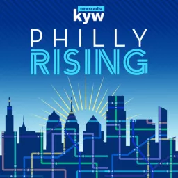 Philly Rising: Difference Makers from KYW Newsradio Podcast artwork