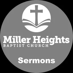 Miller Heights Baptist Church - Sermons Podcast artwork