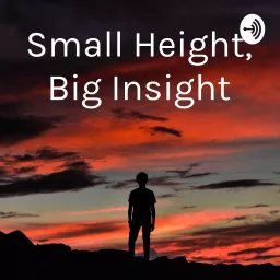Small Height, Big Insight Podcast artwork