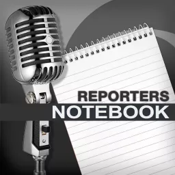 Reporters Notebook Podcast artwork
