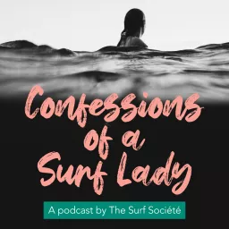 Confessions of a Surf Lady | The First Women's Surfing Podcast™ artwork