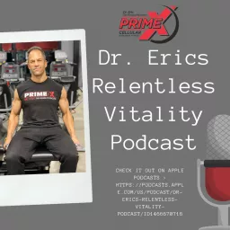 Dr. Eric's Relentless Vitality Podcast artwork
