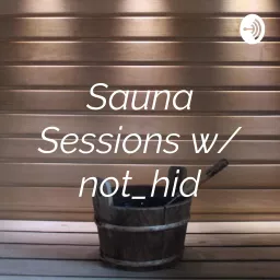 Sauna Sessions w/ not_hid Podcast artwork