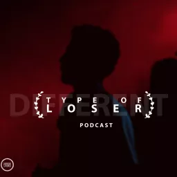 Different Type Of Loser Podcast artwork