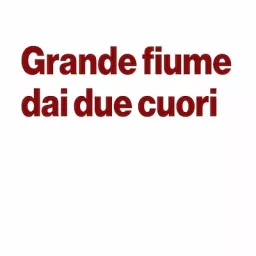 Grande fiume dai due cuori