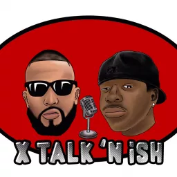 X talk'n Ish Podcast artwork