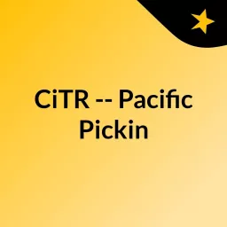 CiTR -- Pacific Pickin'