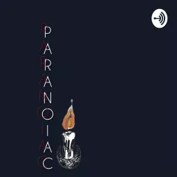 Paranoiac Podcast artwork