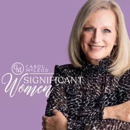 Significant Women with Carol McLeod | Carol Mcleod Ministries Podcast artwork